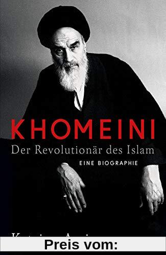 Khomeini: Der Revolutionär des Islams